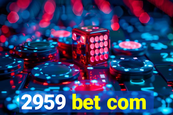 2959 bet com